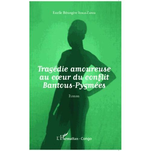 Tragédie Amoureuse Au Coeur Du Conflit Bantous-Pygmées