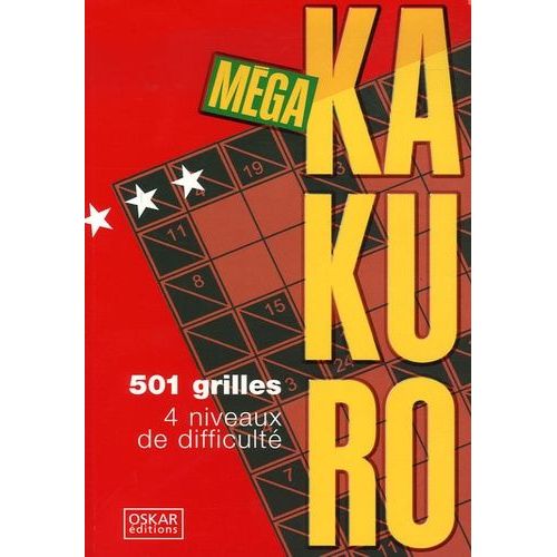 Méga Kakuro - 501 Grilles Spécialement Conçues Pour Exercer Vos Cellules Grises