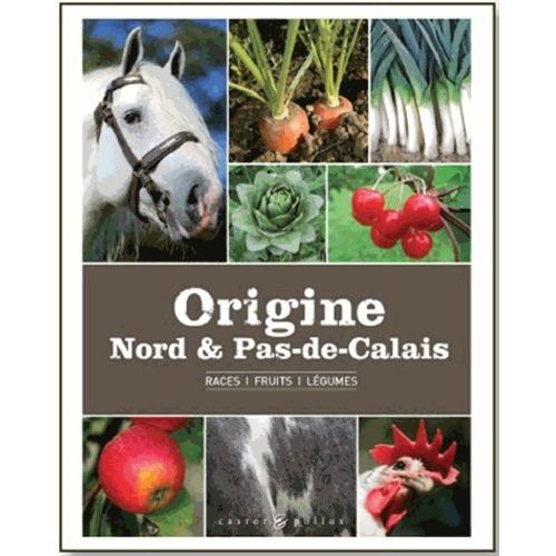 Origine Nord & Pas-De-Calais - Races, Fruits, Légumes
