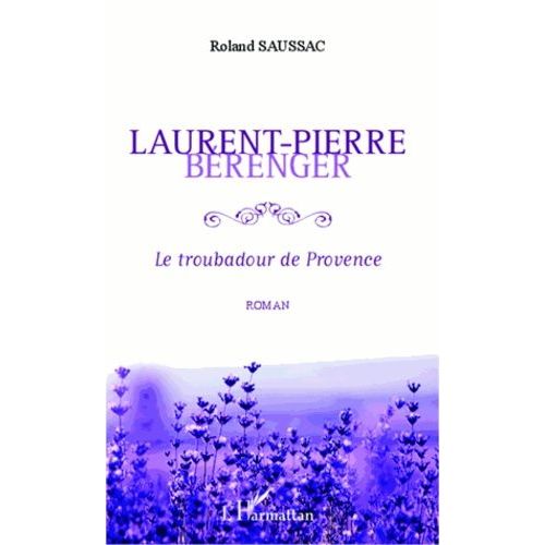 Laurent-Pierre Bérenger - Le Troubadour De Provence