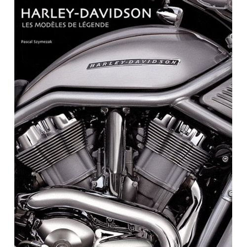 Harley-Davidson - Les Modèles De Légende