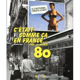 C'était Comme Ça En France - Dans Les Années 80