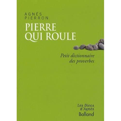 Pierre Qui Roule - Petit Dictionnaire Des Proverbes