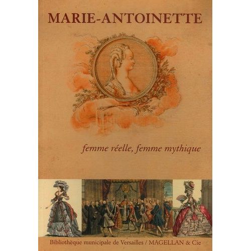 Marie-Antoinette - Femme Réelle, Femme Mythique