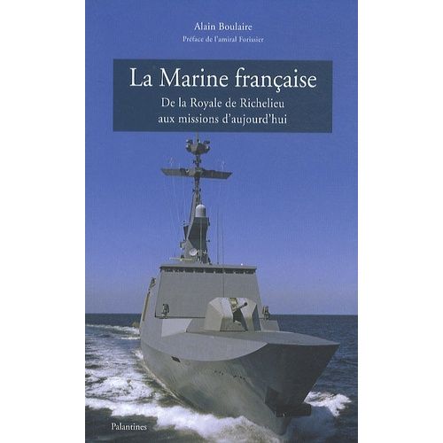La Marine Française - De La Royale De Richelieu Aux Missions D'aujourd'hui