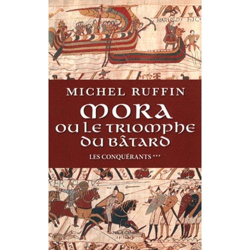 Les Conquérants Tome 3 - Mora Ou Le Triomphe Du Bâtard