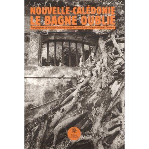 Nouvelle-Calédonie, Le Bagne Oublié