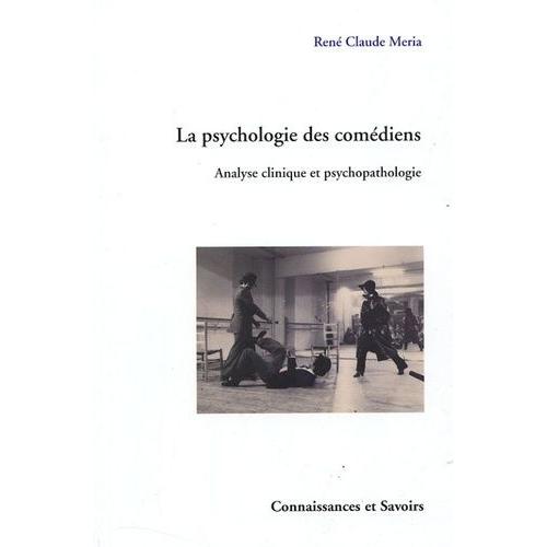 La Psychologie Des Comédiens - Analyse Clinique Et Psychopathologie