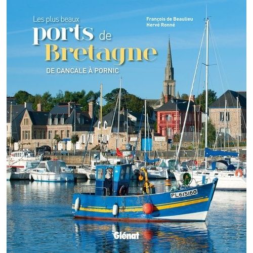 Les Plus Beaux Ports De Bretagne - De Cancale À Pornic