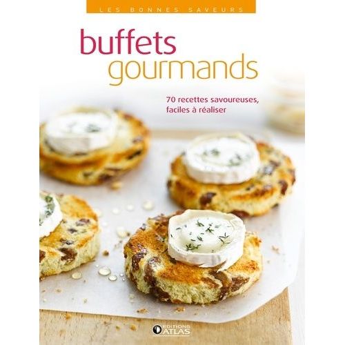 Buffets Gourmands - 70 Recettes Savoureuses Faciles À Réaliser