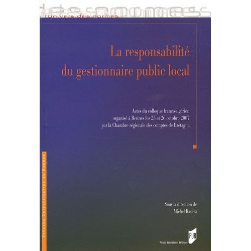 La Responsabilité Du Gestionnaire Public Local - Actes Du Colloque Franco-Algérien Organisé À Rennes Les 25 Et 26 Octobre 2007 Par La Chambre Régionale Des Comptes De Bretagne