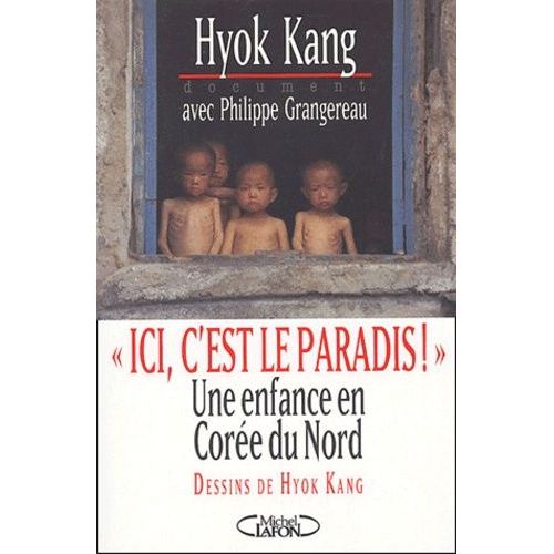 Ici, C'est Le Paradis ! - Une Enfance En Corée Du Nord