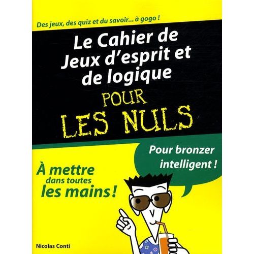 Le Cahier De Jeux D'esprit Et De Logique Pour Les Nuls