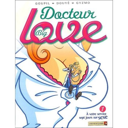 Docteur Big Love Tome 1 - A Votre Service Sept Jours Sur Sexe