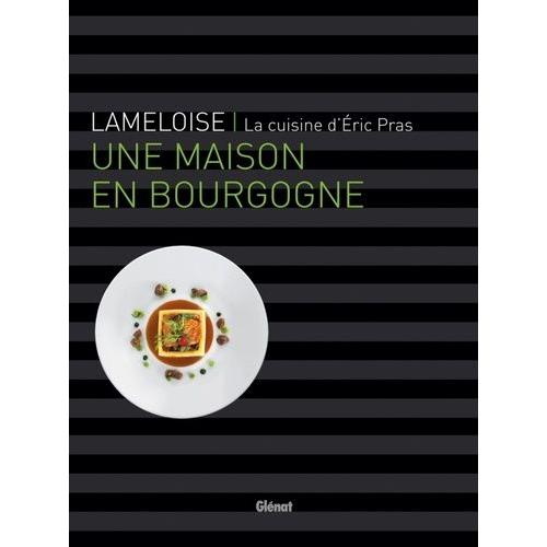 Lameloise - Une Maison En Bourgogne