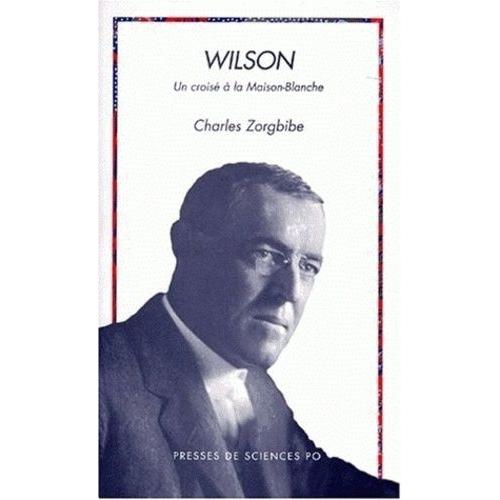 Wilson - Un Croisé À La Maison Blanche