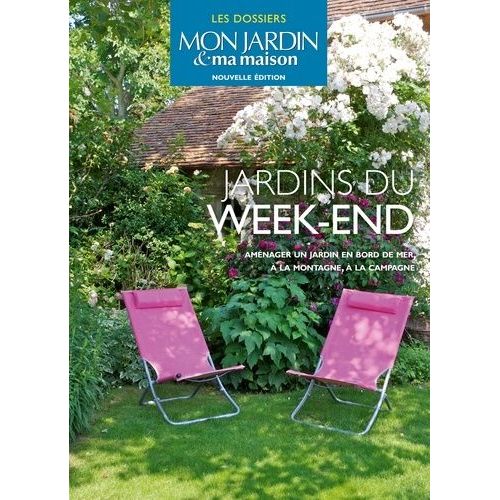 Jardins Du Week-End - Aménager Un Jardin En Bord De Mer, À La Montagne, À La Campagne
