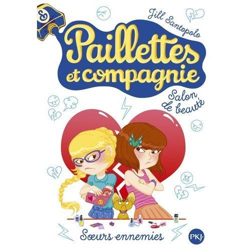 Paillettes Et Compagnie Tome 4 - Soeurs Ennemies