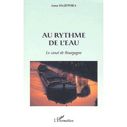 Au Rythme De L'eau - Le Canal De Bourgogne