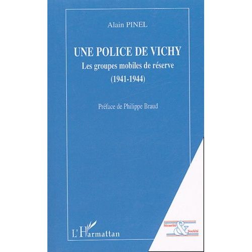 Une Police De Vichy - Les Groupes Mobiles De Réserve (1941-1944)