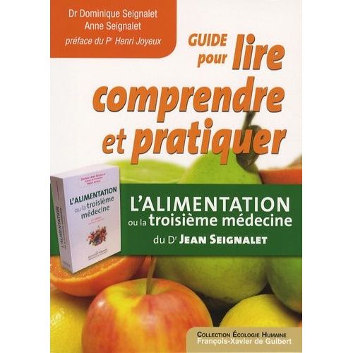 Guide Pour Lire, Comprendre Et Pratiquer - L'alimentation Ou La Troisième Médecine
