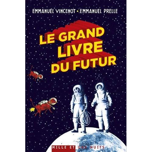 Le Grand Livre Du Futur - L'avenir Comme Vous Ne L'avez Jamais Vu
