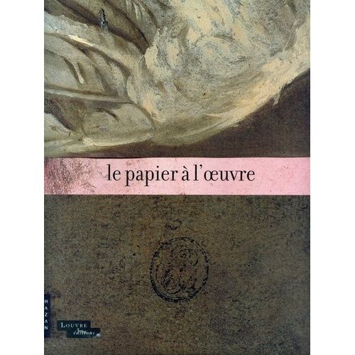 Le Papier À L'oeuvre - Catalogue D'exposition