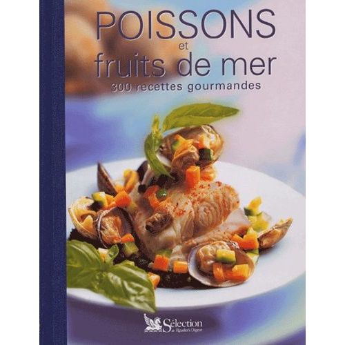 Poissons Et Fruits De Mer - 300 Recettes Gourmandes