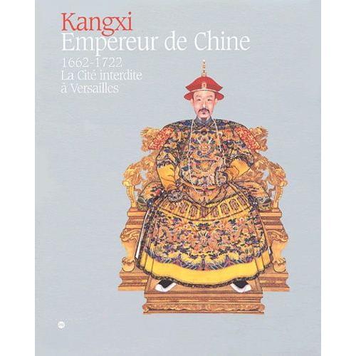 Kangxi, Empereur De Chine (1662-1722) - La Cité Interdite À Versailles