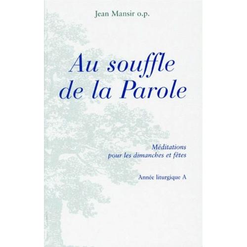 Au Soufle De La Parole - Méditations Pour Les Dimanches Et Fêtes