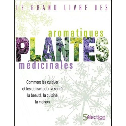 Le Grand Livre Des Plantes Aromatiques Et Médicinales