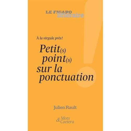 Petit(S) Point(S) Sur La Ponctuation - A La Virgule Près ?