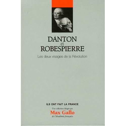 Danton Et Robespierre - Les Deux Visages De La Révolution