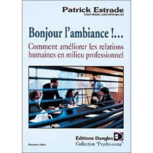 Bonjour L'ambiance ! Comment Améliorer Les Relations Humaines En Milieu Professionnel