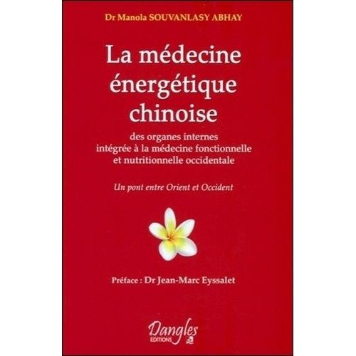 La Médecine Énergétique Chinoise - Intégrée À La Médecine Fonctionnelle Et Nutritionnelle Occidentale