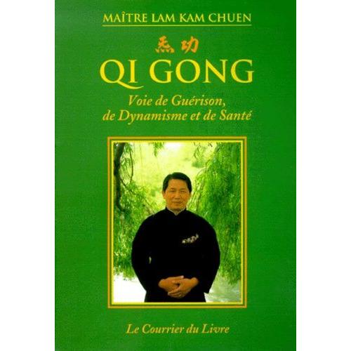 Qi Gong - Voie De Guérison, De Dynamisme Et De Santé