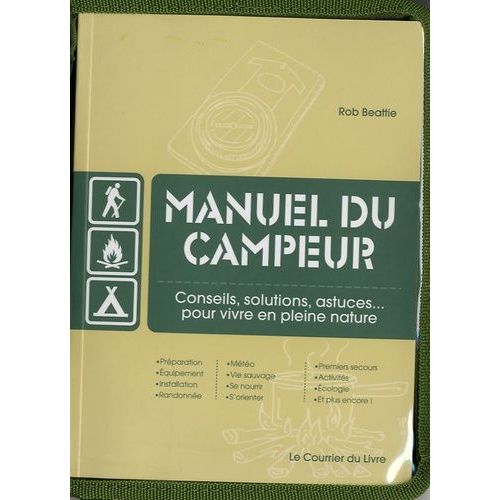 Manuel Du Campeur - Conseils, Solutions, Astuces - Pour Vivre En Pleine Nature