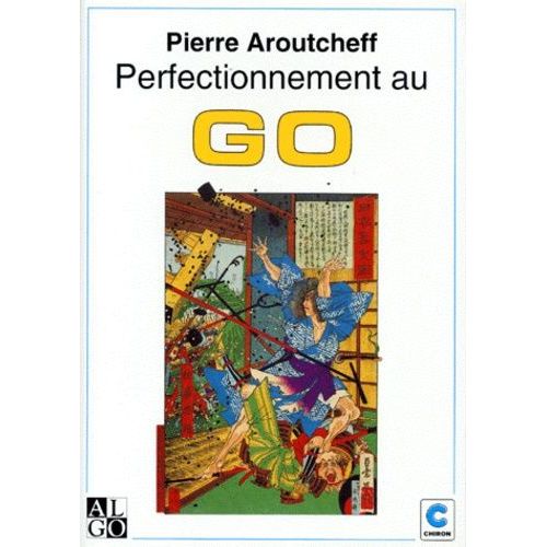 Perfectionnement Au Go - Le Travail Des Pierres