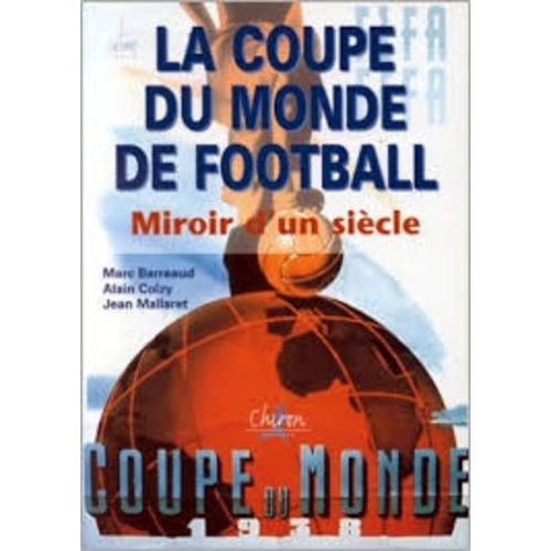 La Coupe Du Monde De Football - Miroir D'un Siècle