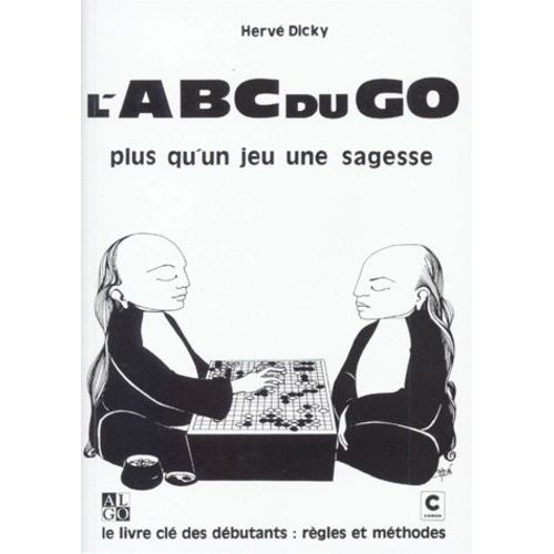 L'abc Du Go - Le Livre Clé Des Débutants : Règles Et Méthodes