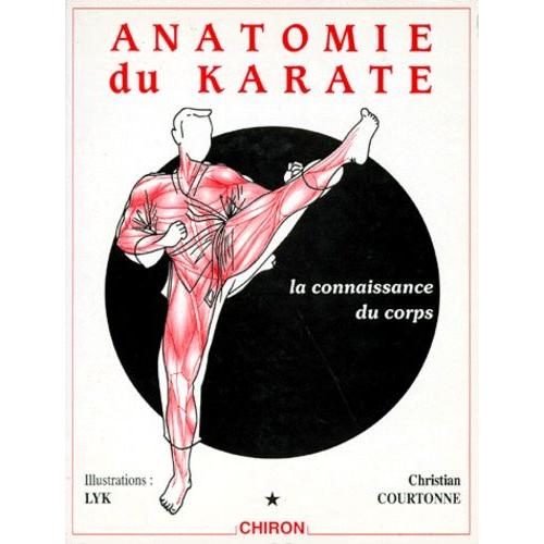 Anatomie Du Karate - Tome 1, La Connaissance Du Corps