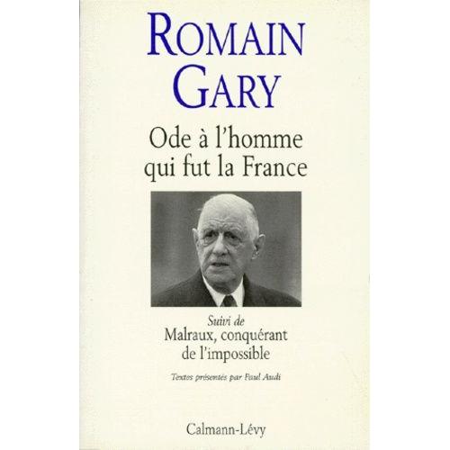 Ode A L'homme Qui Fut La France - Sur Charles De Gaulle Suivi De Marlaux, Conquérant De L'impossible