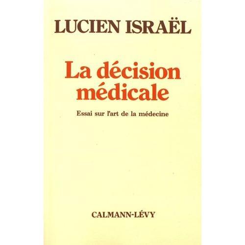 La Décision Médicale - Essai Sur L'art De La Médecine