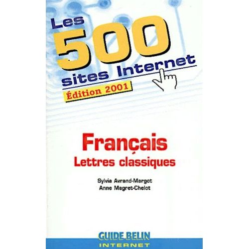 Les 500 Sites Internet Français Lettres Classiques - Edition 2001