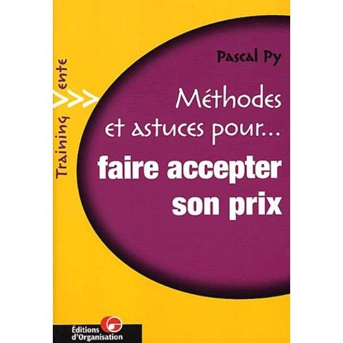 Méthodes Et Astuces Pour Faire Accepter Son Prix