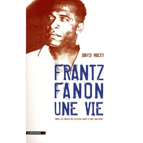 Frantz Fanon, Une Vie