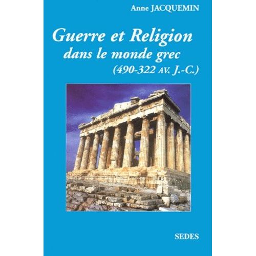 Guerre Et Religion Dans Le Monde Grec (490-322 Avant J. - C.)