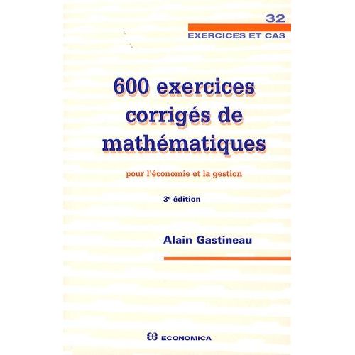 600 Exercices Corrigés De Mathématiques Pour L'économie Et La Gestion