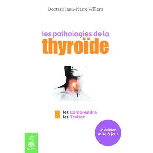 Les Pathologies De La Thyroïde - Les Comprendre, Les Traiter