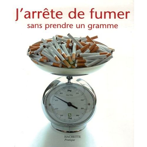 J'arrête De Fumer Sans Prendre Un Gramme